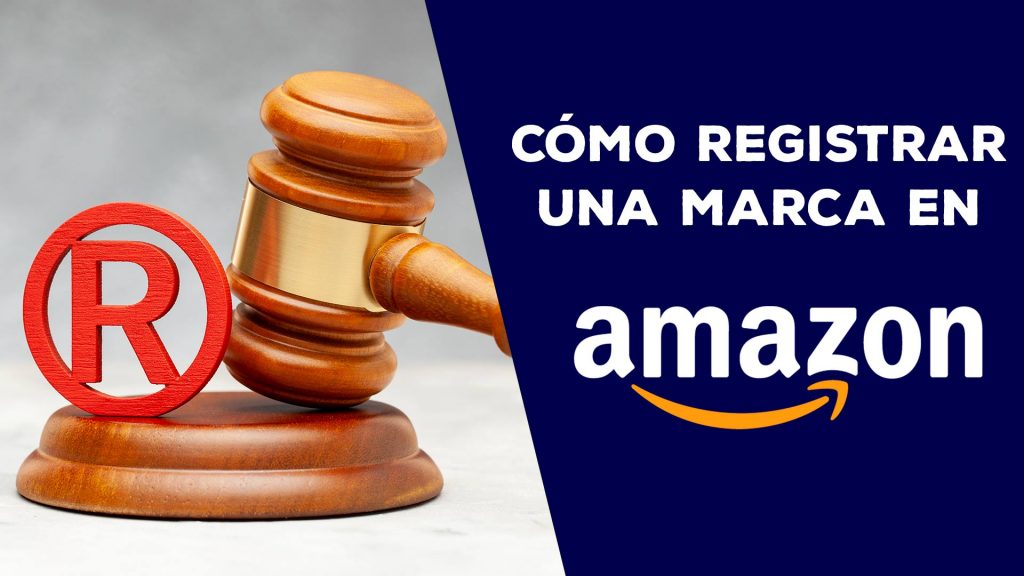 Cómo Registrar una marca en Amazon paso a paso